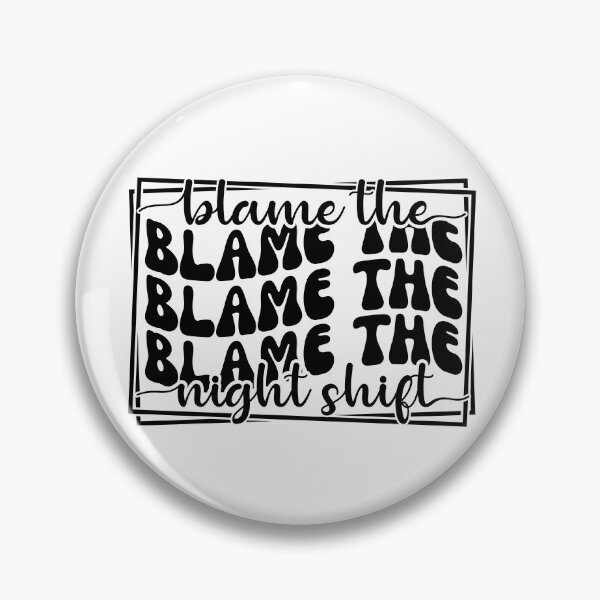 Item preview, blame everything goes wrong on the night shift t-shirt designed and sold by Rebekkahsdesign.