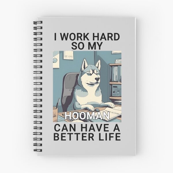 Item preview, Husky I Work Hard So My Hooman Can Have A Better Life Design Quote designed and sold by MysteriousJ.