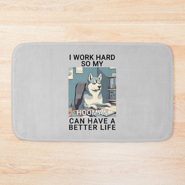 Item preview, Husky I Work Hard So My Hooman Can Have A Better Life Design Quote designed and sold by MysteriousJ.
