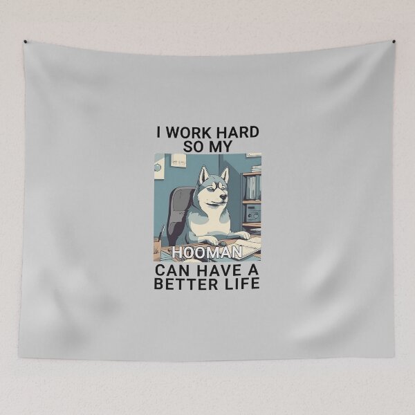 Item preview, Husky I Work Hard So My Hooman Can Have A Better Life Design Quote designed and sold by MysteriousJ.
