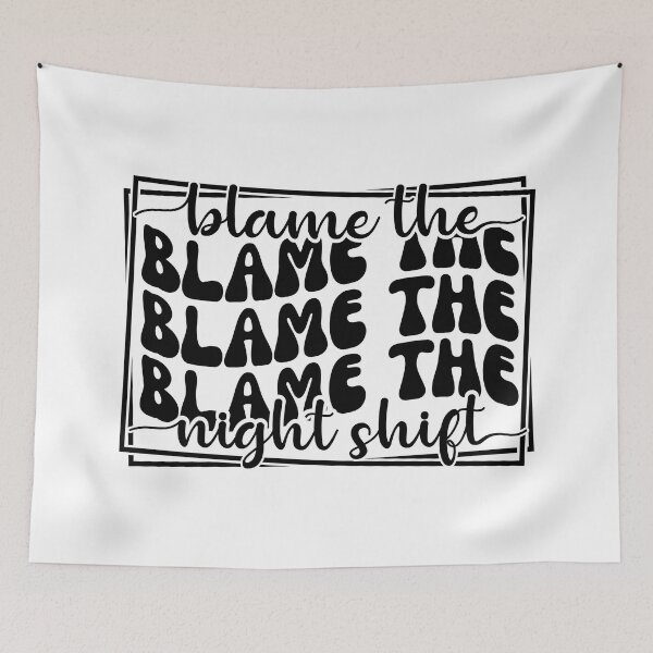 Item preview, blame everything goes wrong on the night shift t-shirt designed and sold by Rebekkahsdesign.
