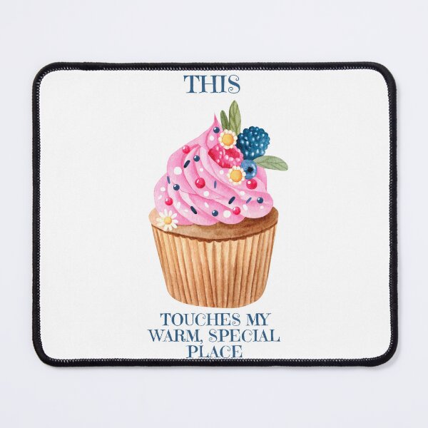 Item preview, This Touches My Warm, Special Place - CUPCAKE designed and sold by PoppysPrintings.