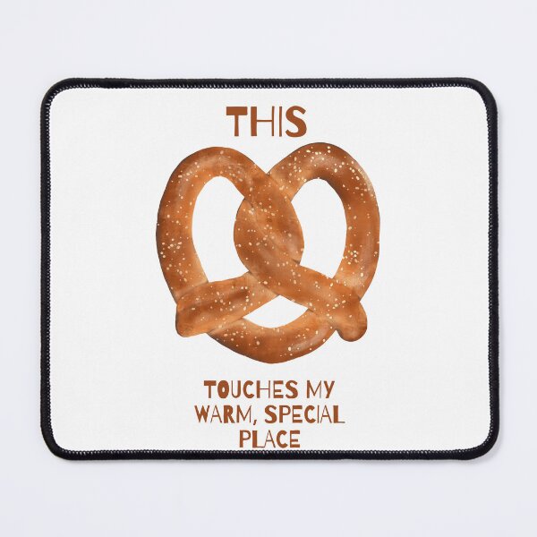 Item preview, This Touches My Warm, Special Place - PRETZEL designed and sold by PoppysPrintings.
