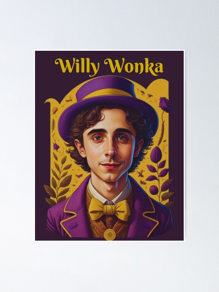 Willy Wonka - Timothee Chalamet Poster for Sale by nickelangelo1