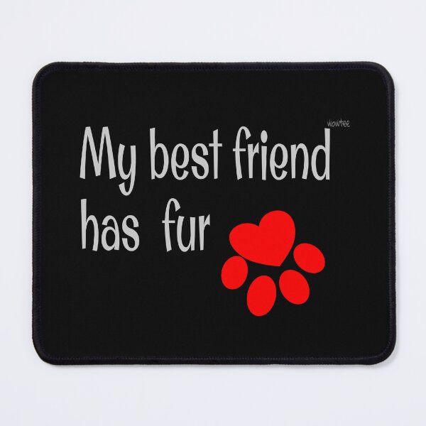 Item preview, My best friend has fur designed and sold by wowitsmytshirt.
