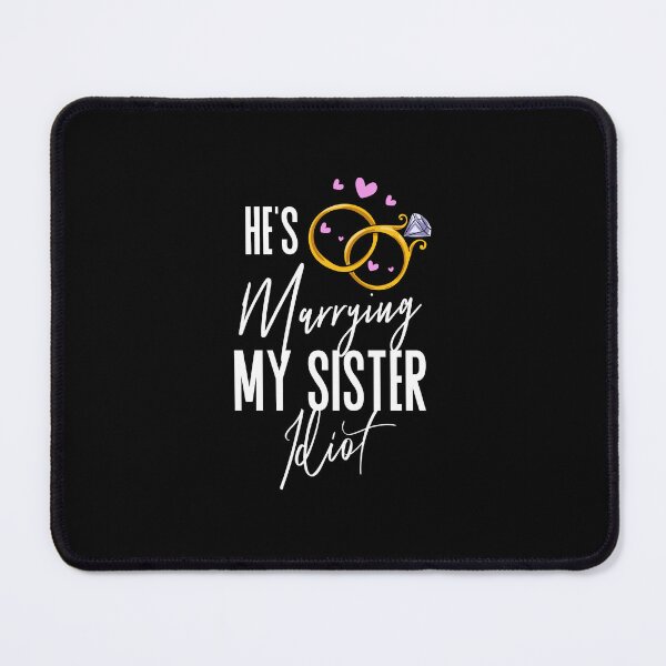 Item preview, He's Marrying My Sister Wedding Bride Married designed and sold by Pubi.