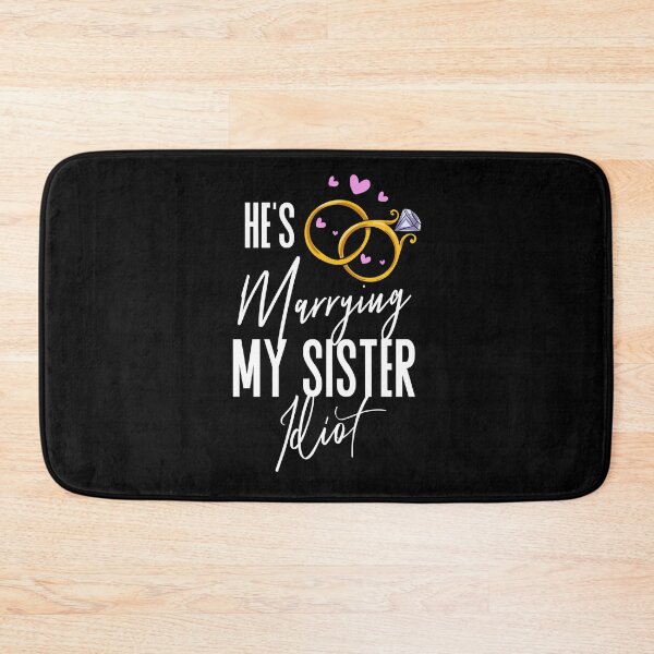 Item preview, He's Marrying My Sister Wedding Bride Married designed and sold by Pubi.
