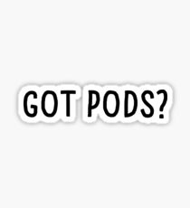 Got Pods? Sticker