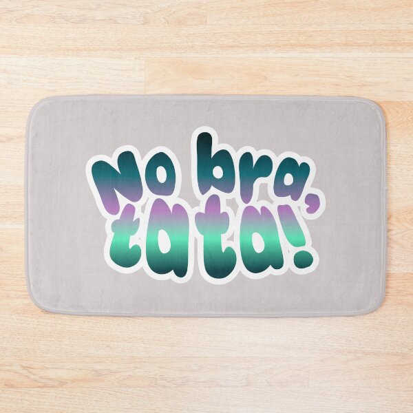 Item preview, No bra, tata! designed and sold by MyMaryDesign.