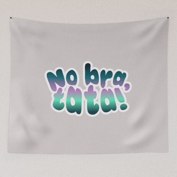 Item preview, No bra, tata! designed and sold by MyMaryDesign.