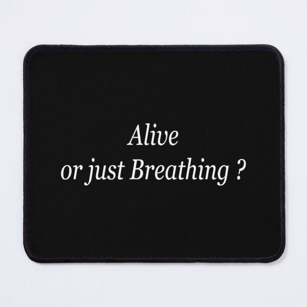Item preview, Alive or Just BreathingQuotes designed and sold by Twistedpenda.