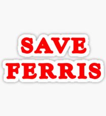 SAVE FERRIS Funny Geek Nerd Sticker