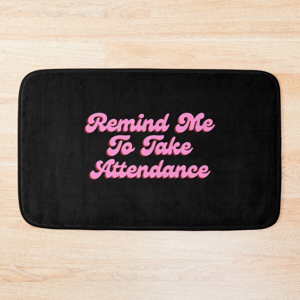 Item preview, Remind Me To Take Attendance designed and sold by festivalzone.