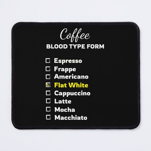 Item preview, Coffee blood type form for coffee lovers | chose Flat White designed and sold by twisted-dot.