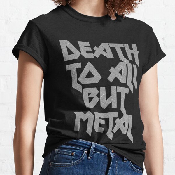 death to all but metal shirt