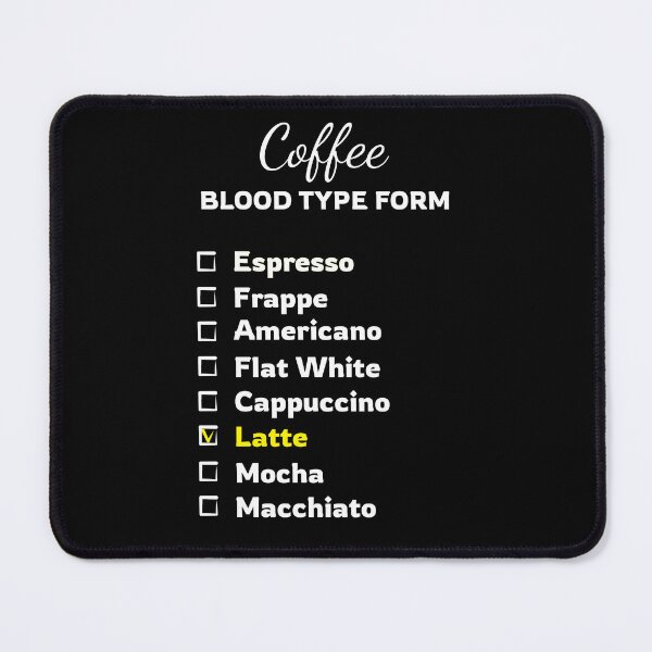 Item preview, Coffee blood type form for coffee lovers | chose Latte designed and sold by twisted-dot.