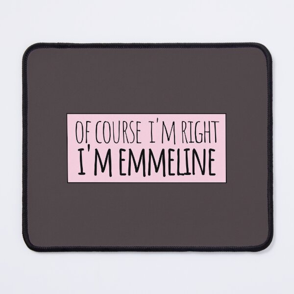 Item preview, Of Course I'm Right I'm Emmeline designed and sold by kindxinn.