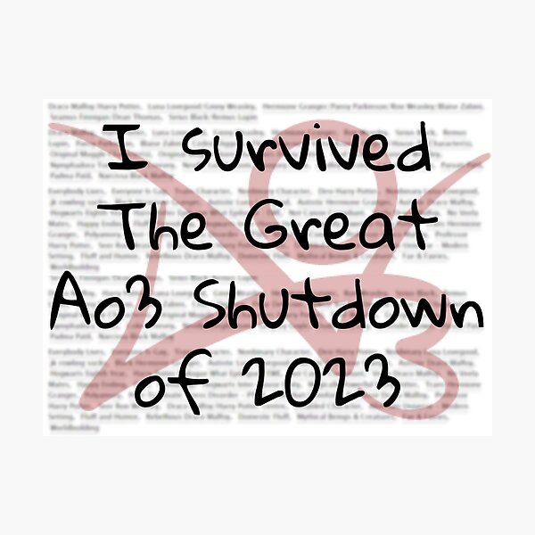 Item preview, I survived The Great Ao3 Shutdown of 2023 designed and sold by Shady_Boi.