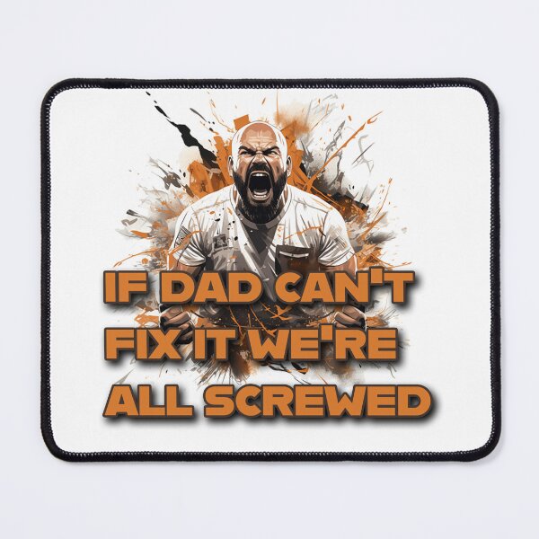Item preview, If dad can't fix it, we're all screwed - Father's Tshirt for Men designed and sold by JansenGS.