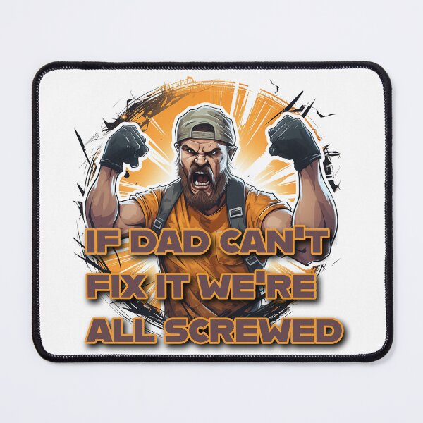 Item preview, If dad can't fix it, we're all screwed - Father's Tshirt for Men designed and sold by JansenGS.