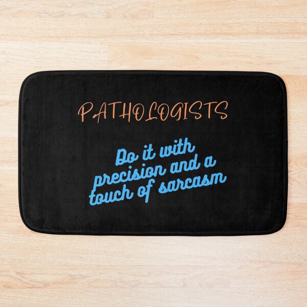 Item preview, Pathologists Do It With Precision And a Touch of Sarcasm designed and sold by earth-t-shirt.