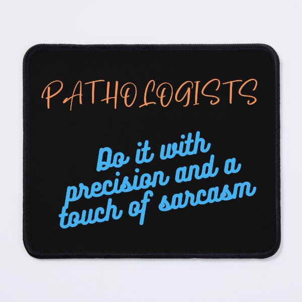 Item preview, Pathologists Do It With Precision And a Touch of Sarcasm designed and sold by earth-t-shirt.