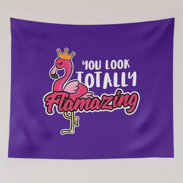 Item preview, Animal Lover Flamingos You Look Totally Flamazing 	 	 designed and sold by nslxmapwm42.