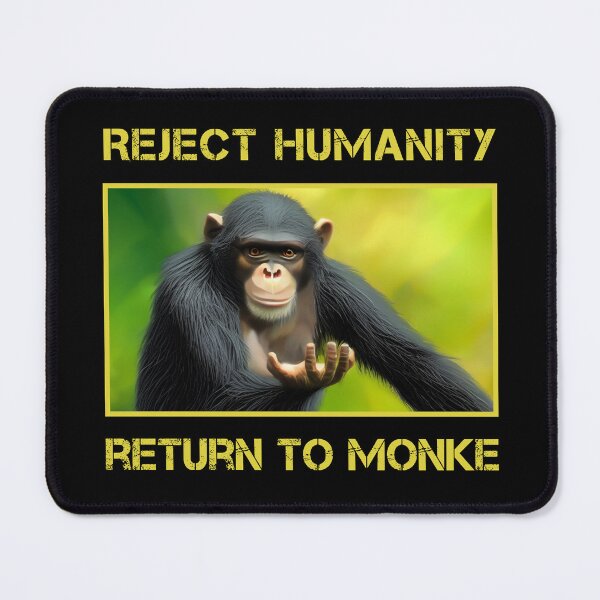 Item preview, Reject Humanity Return to Monke designed and sold by deathanarchy.
