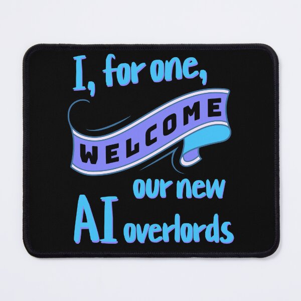 Item preview, I, for one, welcome our new AI overlords designed and sold by DistinctDesignz.