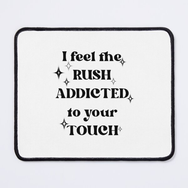 I feel the rush addicted to your touch,rush,troye sivan version 1 Pin for  Sale by ShawnGaf