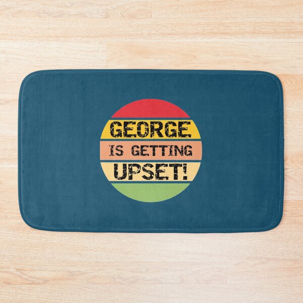 Item preview, George Is Getting Upset! designed and sold by MarkellEnn.