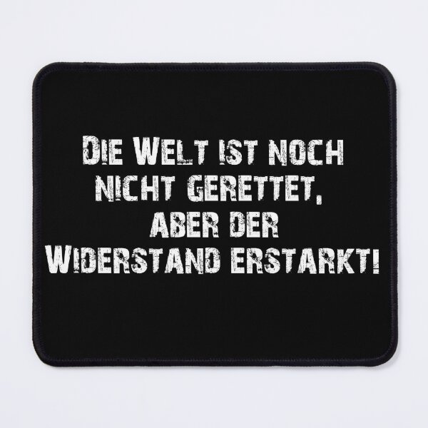 Item preview, THE WORLD IS NOT SAVED YET, BUT THE RESISTANCE IS STRENGTHENING! designed and sold by Oberlaender.