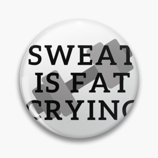 Item preview, SWEAT IS FAT CRYING GYM SPORT WORKOUT QUOTE designed and sold by By-Me-Shopping.