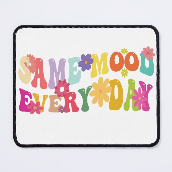 Item preview, same mood every day designed and sold by ABDOULAH.