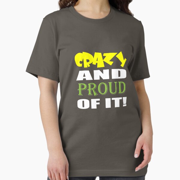 Crazy And Proud Of It Essential T-Shirt