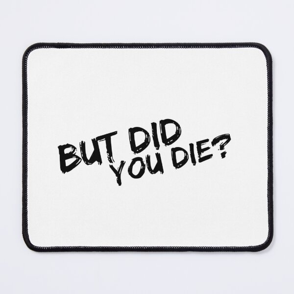 Item preview, But Did You Die Funny designed and sold by lerrydury.