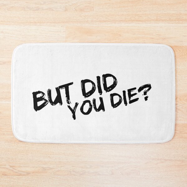 Item preview, But Did You Die Funny designed and sold by lerrydury.
