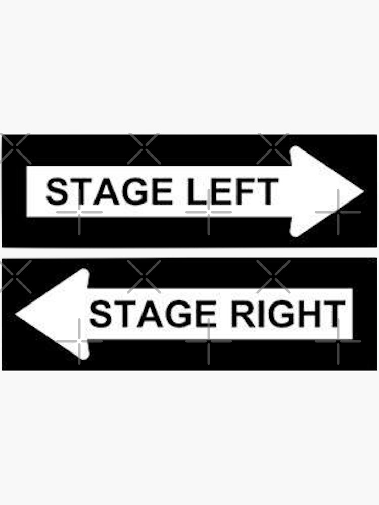 "STAGE LEFT RIGHT" Sticker for Sale by MadEDesigns Redbubble