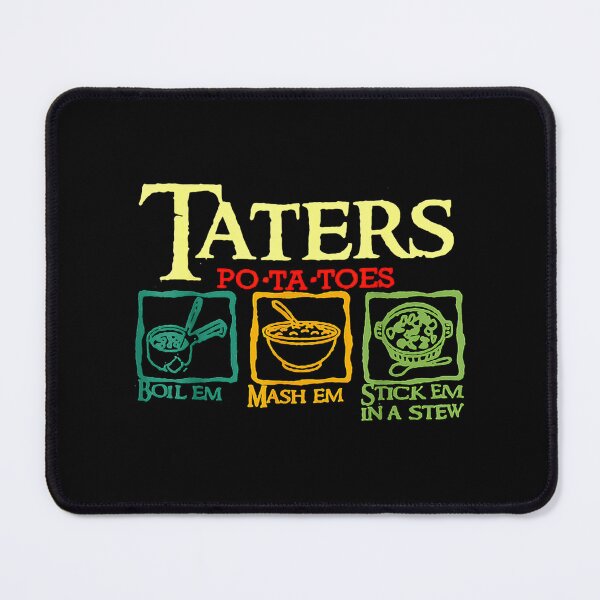 Item preview, Taters Po-ta-toes Boil Em Mash Em Stick Em In A Stew designed and sold by IzanCastanon.