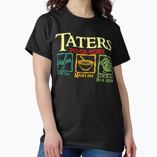 Item preview, Taters Po-ta-toes Boil Em Mash Em Stick Em In A Stew designed and sold by IzanCastanon.