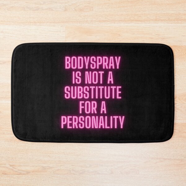 Item preview, Bodyspray Is Not A Substitute For A Personality (Neon) designed and sold by Mothe3rd.