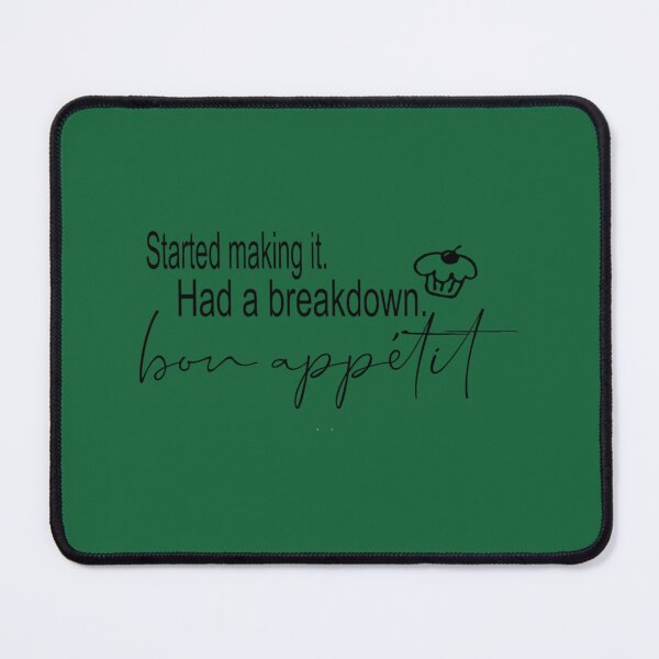 Item preview, Started making it. Had a breakdown. Bon Appetit! James Acaster quote from Bake Off designed and sold by nbvqzyvujd87.