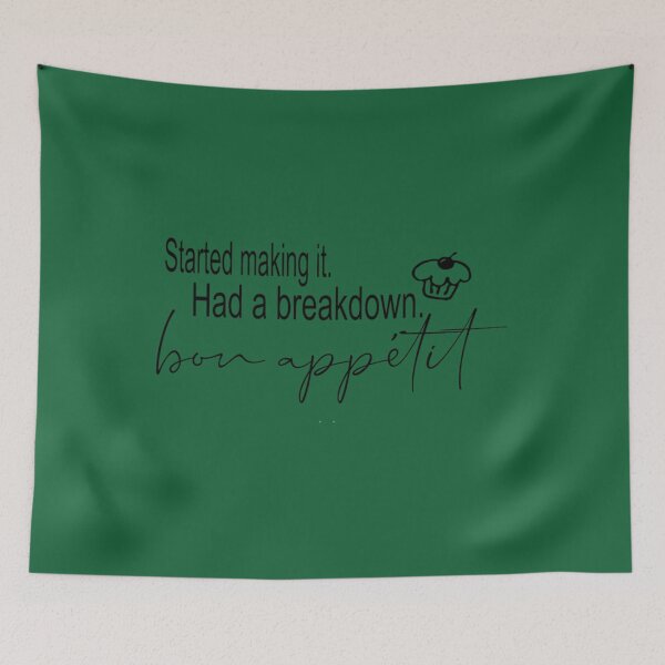 Item preview, Started making it. Had a breakdown. Bon Appetit! James Acaster quote from Bake Off   	 designed and sold by nbvqzyvujd87.