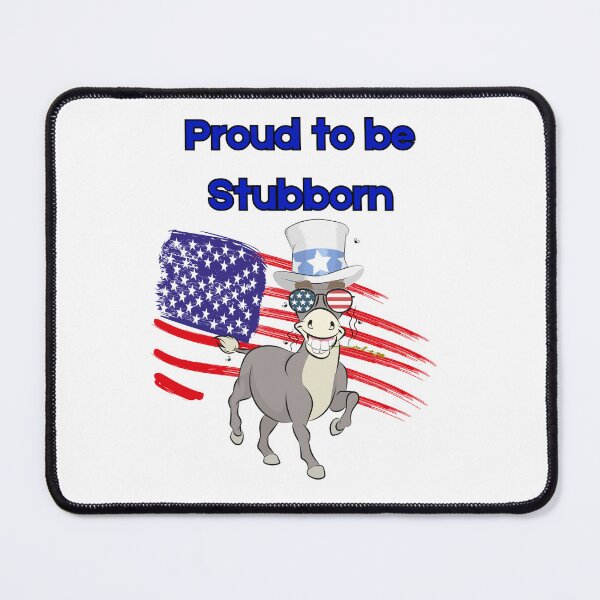 Item preview, Proud to be Stubborn - Democrat designed and sold by ElLocoMus.