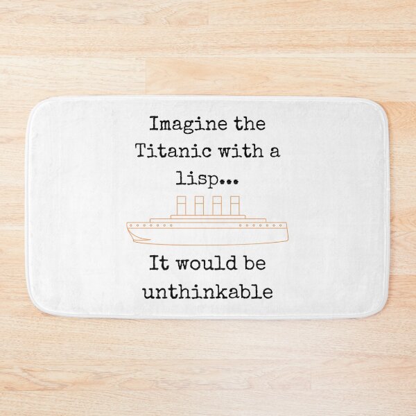 Item preview, Imagine the Titanic with a lisp...It would be unthinkable designed and sold by burton-nash.
