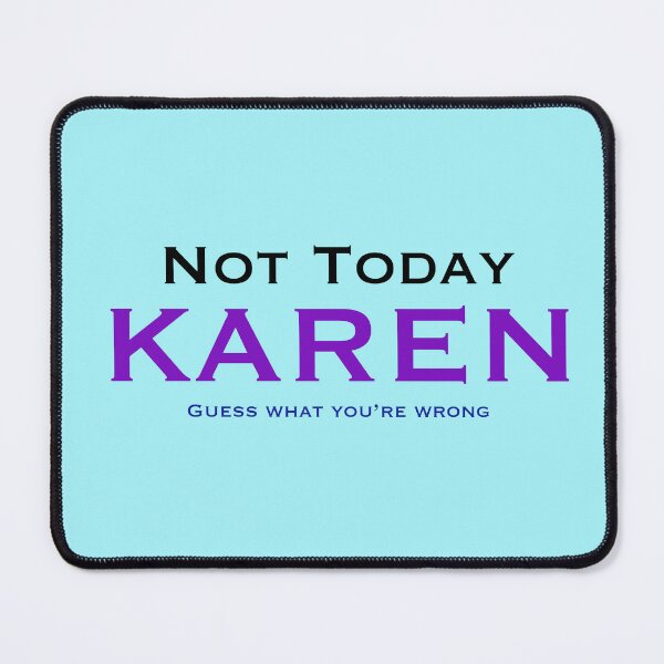 Item preview, Not today Karen, guess what… designed and sold by Keatos.