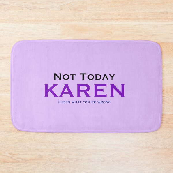 Item preview, Not today Karen, guess what… designed and sold by Keatos.