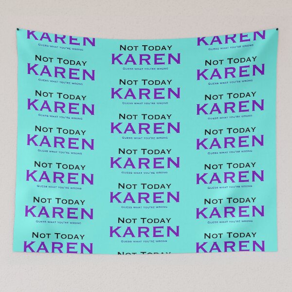 Item preview, Not today Karen, guess what… designed and sold by Keatos.