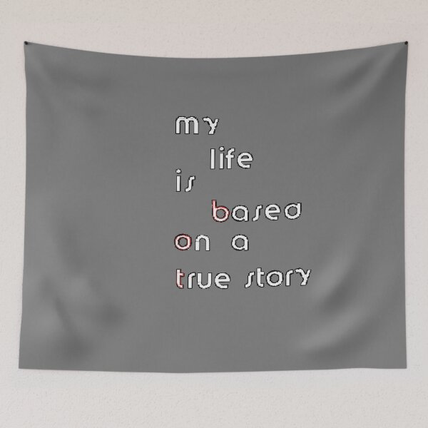 Item preview, my life  is Based on a True Story bot funny joke designed and sold by 4rpixs.