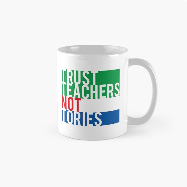Item preview, Trust Teachers Not Tories - Political Slogan designed and sold by Shes-Raging.